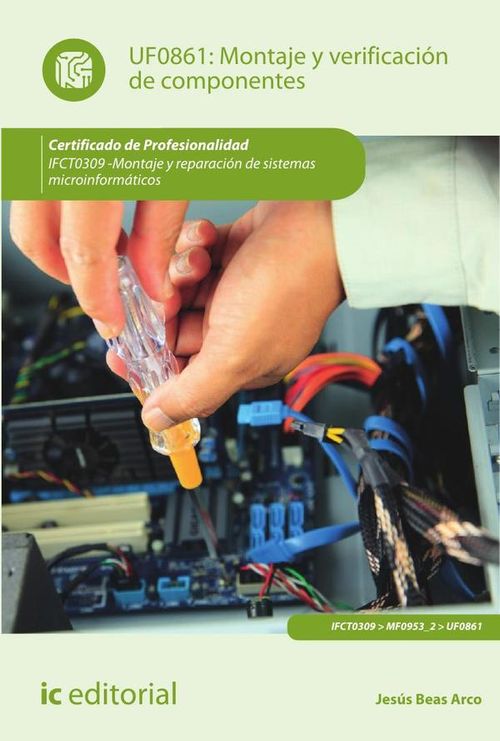 Montaje y verificacion de componentes IFCT0309 - Montaje y reparacion de sistemas microinformaticos