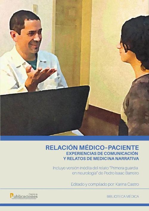 Relacion medicopaciente experiencias de comunicacion y relatos de medicina narrativa