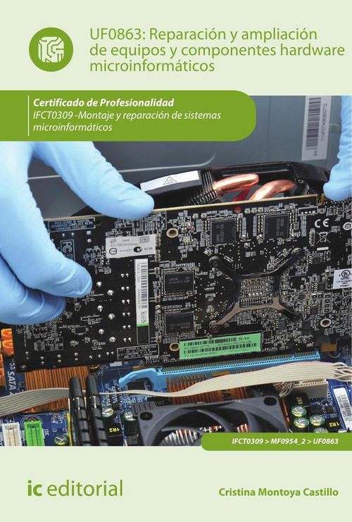 Reparacion y ampliacion de equipos y componentes hardware microinformaticos IFCT0309 - Montaje y rep