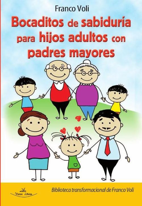 Bocaditos de sabiduria para hijos adultos con padres mayores