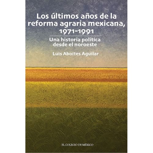 Los ultimos anos de la reforma agraria mexicana 1971-1991