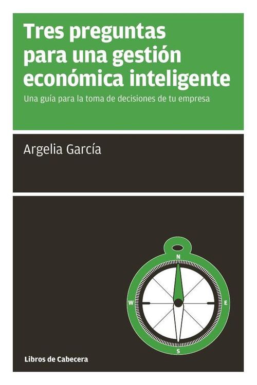 Tres preguntas para una gestion economica inteligente Una guia para la toma de decisiones de tu empr
