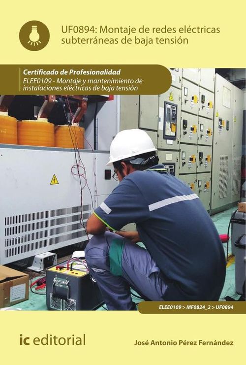 Montaje de redes electricas subterraneas de baja tension ELEE0109 -  Montaje y mantenimiento de inst