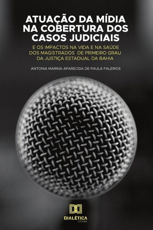 Atuação da midia na cobertura dos casos judiciais e os impactos na
vida e na saude dos magistrados