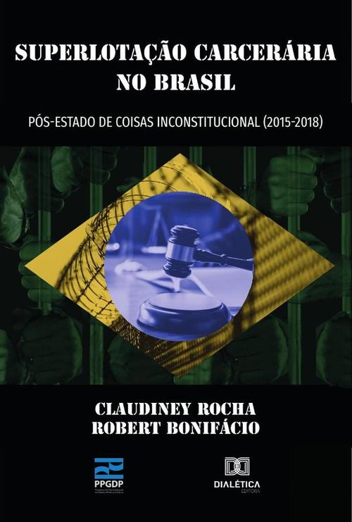 Superlotação Carceraria no Brasil pos-estado de coisas inconstitucional 2015- 2018