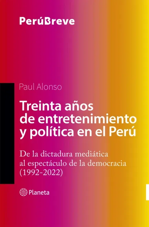 Treinta anos de entretenimiento y politica en el Peru