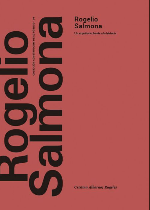 Rogelio Salmona Un arquitecto frente a la historia
