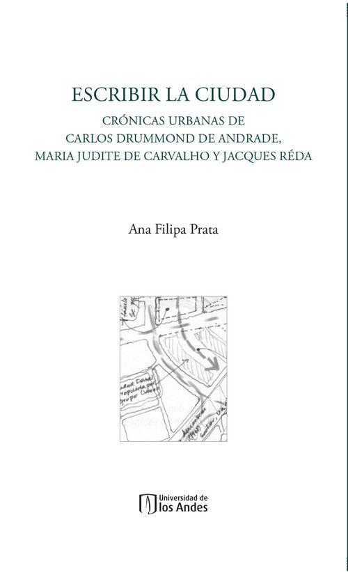 Escribir la ciudad Cronicas urbanas de Carlos Drummond de Andrade Maria Judite de Carvalho y Jacques
