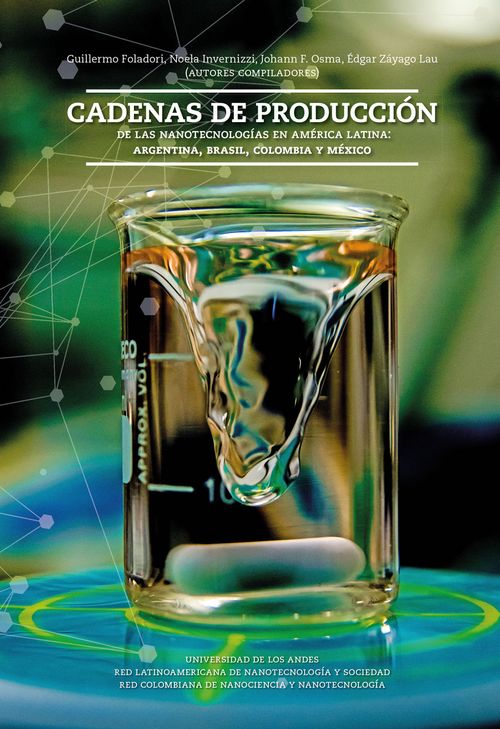 Cadenas de produccion De las nanotecnologias en America Latina Argentina Brasil Colombia y Mexico