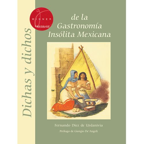 DICHAS Y DICHOS DE LA GASTRONOMIA INSOLITA MEXICANA