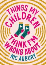 bw-things-my-children-think-im-wrong-about-bedford-square-publishers-9781835011225