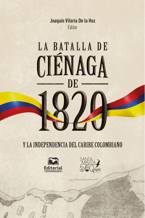 La batalla de Cienaga de 1820 y la independencia del Caribe colombiano