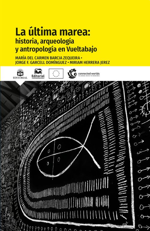 La ultima marea historia arqueologia y antropologia en Vueltabajo