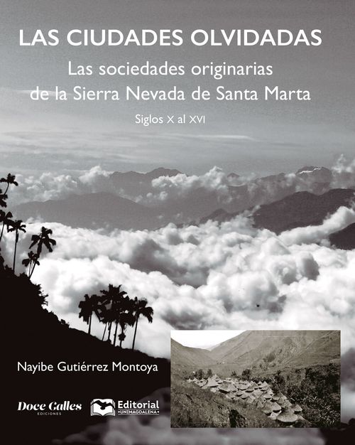 Las ciudades olvidadas Las sociedades originarias de la Sierra Nevada de Santa Marta