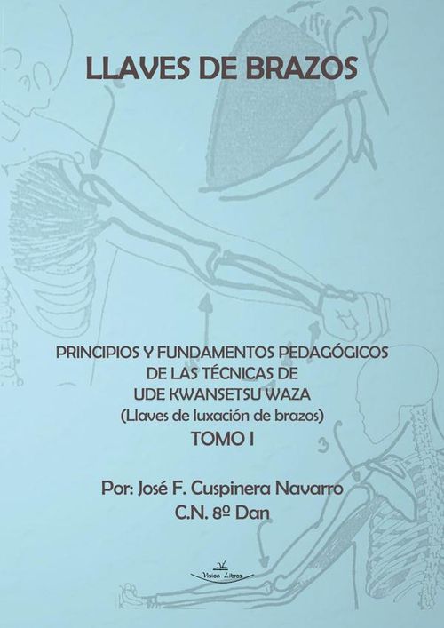 Llaves de brazos Principios y fundamentos pedagogicos de las tecnicas de Ude Kwansetsu Waza