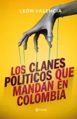 Los clanes politicos que mandan en Colombia
