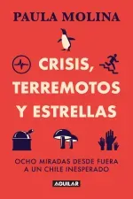 Crisis terremotos y estrellas Ocho miradas desde fuera a un Chile inesperado