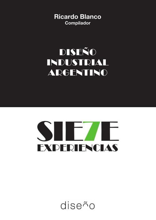Diseno industrial argentino Siete experiencias