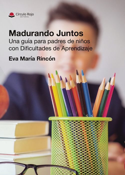 Madurando Juntos Una gu237a para padres de ni241os con Dificultades de Aprendizaje