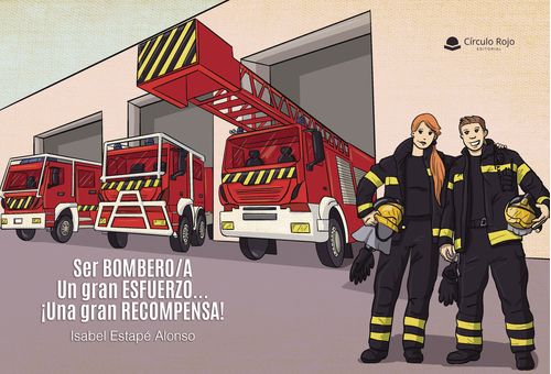 Ser BOMBEROA Un gran ESFUERZO161Una gran RECOMPENSA