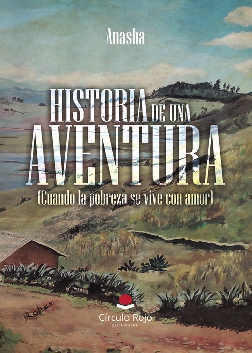 Historia de una aventura Cuando la pobreza se vive con amor
