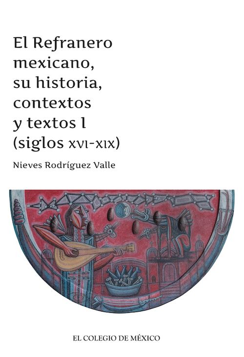 El Refranero mexicano su historia contextos y textos I