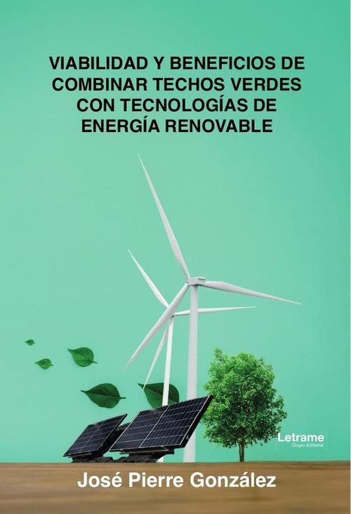 Viabilidad y beneficios de combinar techos verdes con tecnologias de energia renovable