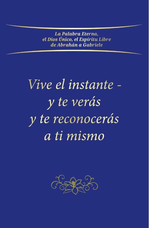 Vive el instante - y te veras y te reconoceras a ti mismo