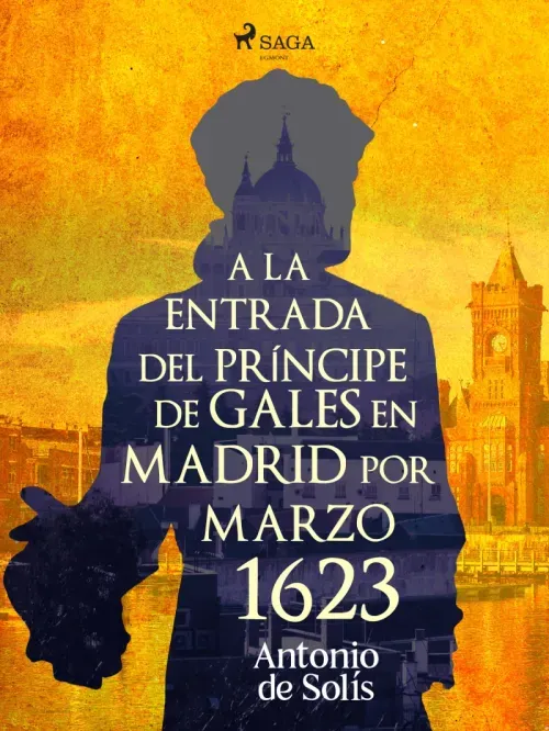 A la entrada del principe de Gales en Madrid por Marzo 1623