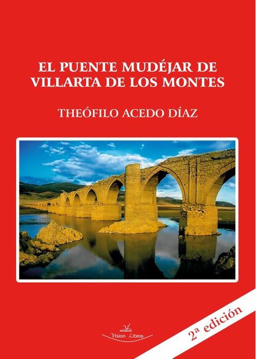 El puente Mudejar de Villarta de los Montes Badajoz 2ª edicion