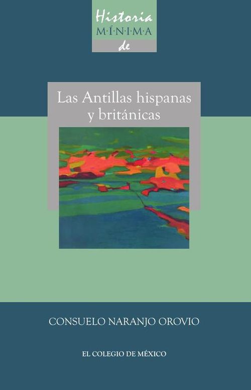 Historia minima de las Antillas hispanas y britanicas