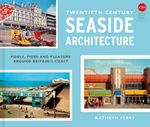 bw-twentieth-century-seaside-architecture-batsford-9781837330478