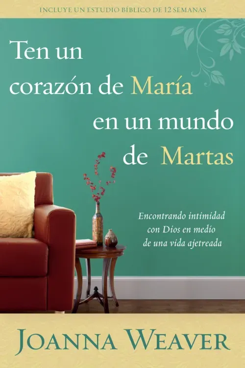 Ten un corazon de Maria en un mundo de Martas  Having a Mary Heart in a Martha World