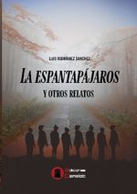 LA ESPANTAPAJAROS Y OTROS RELATOS
