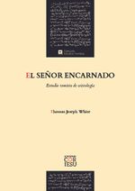 El Senor encarnado Estudio tomista de cristologia