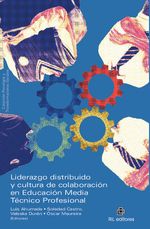 Liderazgo distribuido y cultura de colaboracion en educacion media tecnico profesional Analisis de l