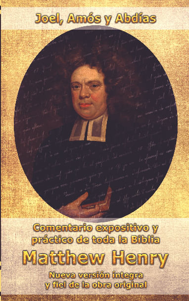Comentario Matthew Henry - Joel Amos y Abdias INT
