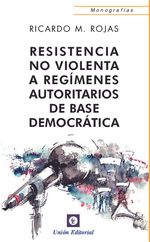 RESISTENCIA NO VIOLENTA A REGIMENES AUTORITARIOS DE BASE DEMOCRATICA
