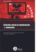 Consumo medios de comunicacion y dominacion