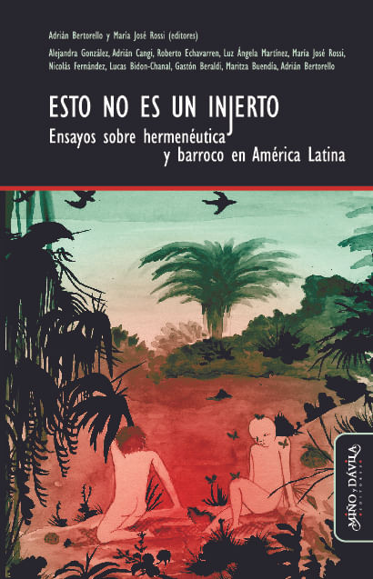 Esto no es un injerto Ensayos sobre hermeneutica y barroco en America Latina