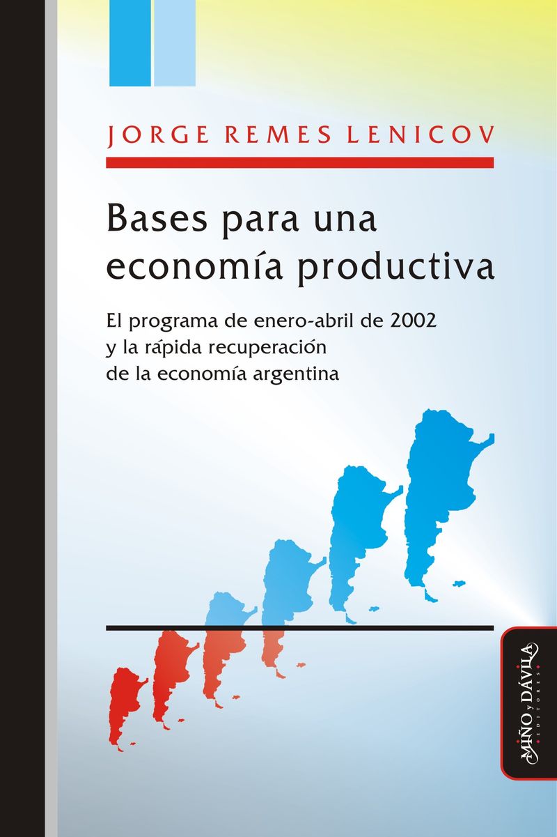Bases para una economia productiva El programa de enero-abril de 2002 y la rapida recuperacion de la