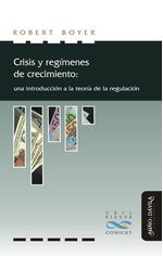 Crisis y regimenes de crecimiento Una introduccion a la teoria de la regulacion