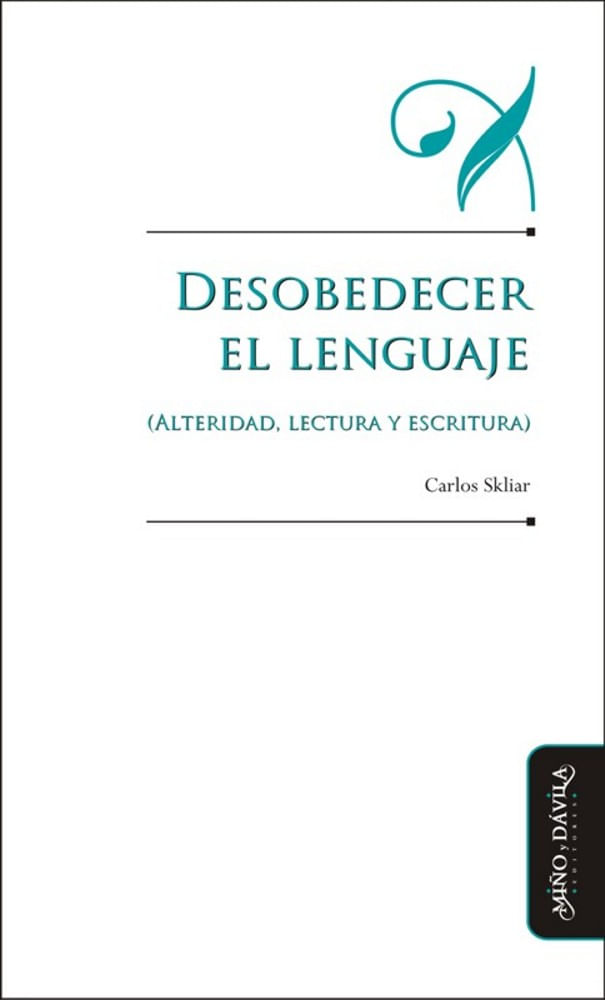 Desobedecer el lenguaje alteridad lectura y escritura