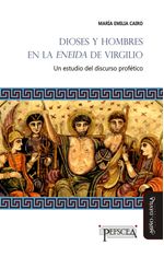 Dioses y hombres en la Eneida de Virgilio Un estudio del discurso profetico