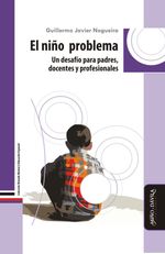 El nino problema Un desafio para padres docentes y profesionales
