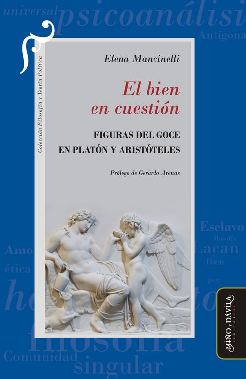 El bien en cuestion Figuras del goce en Platon y Aristoteles
