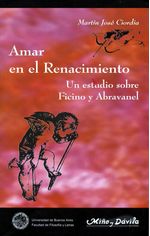 Amar en el Renacimiento Un estudio sobre Ficino y Abravanel