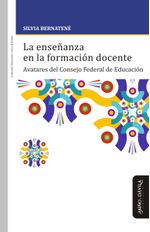 La ensenanza en la formacion docente Avatares del Consejo Federal de Educacion