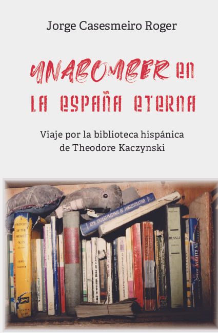 UNABOMBER EN LA ESPANA ETERNA