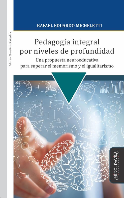 Pedagogia integral por niveles de profundidad Una propuesta neuroeducativa para superar el memorismo